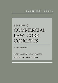 Barnes, Franzese, Tu, and Epstein's Learning Commercial Law: Core